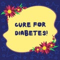 Handwriting text Cure For Diabetes. Concept meaning improving sensitivity of your body tissues to insulin Blank Uneven