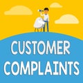 Handwriting text Customer Complaints. Business idea expression of dissatisfaction on a consumer s is behalf Man