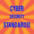 Handwriting text Cyber Security Standards. Concept meaning Rules for organizational info security standards Sunburst