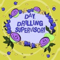 Handwriting text Day Drilling Supervisor. Concept meaning In charge of the drill operators at a quarry Floral Wreath