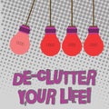 Handwriting text De Clutter Your Life. Concept meaning remove unnecessary items untidy or overcrowded places Color