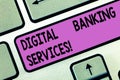 Handwriting text Digital Banking Services. Concept meaning Digitization of all the outmoded banking activities Keyboard key