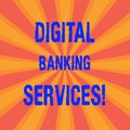 Handwriting text Digital Banking Services. Concept meaning Digitization of all the outmoded banking activities Sunburst