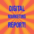 Handwriting text Digital Marketing Report. Concept meaning Set of data showing the perforanalysisce of a business Sunburst photo