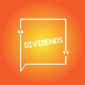 Handwriting text Dividends. Concept meaning sum of money paid regularly by company to shareholders out profits Blank Square Border