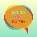 Handwriting text Don T Push People Lead Them. Concept meaning Be kind and motivate your staff to take action Blank