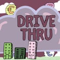 Handwriting text Drive Thru. Business idea place where you can get type of service by driving through it