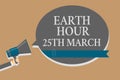 Handwriting text Earth Hour 25Th March. Concept meaning symbol commitment to planet Organized World Wide Fund Grey colour sound sp