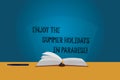 Handwriting text Enjoy The Summer Holidays In Paradise. Concept meaning Go beautiful places in holiday season Color