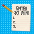 Handwriting text Enter To Win. Concept meaning Award Reward Prize given for visiting a website Chance Giveaway.