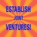 Handwriting text Establish Joint Ventures. Concept meaning Two or more companies invest in a certain business Sunburst