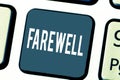 Handwriting text Farewell. Concept meaning used to express good wishes on parting marking someones departure