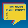 Handwriting text Farm Machine Reliable Assistant. Concept meaning Agriculture equipment Rural industry Stack of Speech Bubble