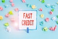 Handwriting text Fast Credit. Concept meaning Apply for a fast demonstration loan that lets you skip the hassles Colored