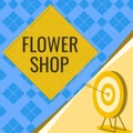 Handwriting text Flower Shop. Business idea where cut flowers are sold with decorations for gifts Target With Bullseye