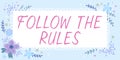 Handwriting text Follow The Rules. Business approach learn to conform the compliance, regulations, or guidelines Frame