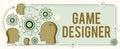 Text sign showing Game Designer. Business showcase Campaigner Pixel Scripting Programmers Consoles 3D Graphics Multiple