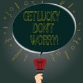 Handwriting text Get Lucky Don T Worry. Concept meaning Stop worrying and have a good fortune luck success Blank Oval