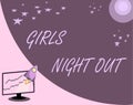 Handwriting text Girls Night Out. Concept meaning Freedoms and free mentality to the girls in modern era