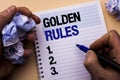 Handwriting text Golden Rules. Concept meaning Regulation Principles Core Purpose Plan Norm Policy Statement written by Man on Not