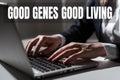 Handwriting text Good Genes Good Living. Internet Concept Inherited Genetic results in Longevity Healthy Life
