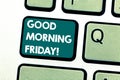 Handwriting text Good Morning Friday. Concept meaning greeting someone in start of day week Start Weekend Keyboard key Royalty Free Stock Photo