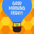 Handwriting text Good Morning Friday. Concept meaning greeting someone in start of day week Start Weekend Hu analysis Royalty Free Stock Photo