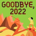 Handwriting text Goodbye 2022. Conceptual photo New Year Eve Milestone Last Month Celebration Transition Man watching