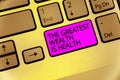 Handwriting text The Greatest Wealth Is Health. Concept meaning being in good health is the prize Take care Keyboard purple key In