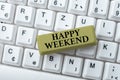 Handwriting text Happy Weekend. Word for Cheerful rest day Time of no office work Spending holidays Connecting With