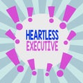 Handwriting text Heartless Executive. Concept meaning workmate showing a lack of empathy or compassion Asymmetrical