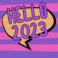 Handwriting text Hello 2023. Concept meaning Hoping for a greatness to happen for the coming new year