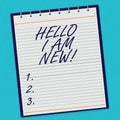 Handwriting text Hello I Am New. Concept meaning Introducing yourself to unknown showing newbie in the team Lined Spiral