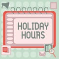 Conceptual display Holiday Hours. Business showcase Schedule 24 or7 Half Day Today Last Minute Late Closing Blank Open