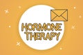 Handwriting text Hormone Therapy. Concept meaning use of hormones in treating of menopausal symptoms