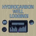 Handwriting text Hydrocarbon Well Logging. Concept meaning record of the geologic formations of a borehole Digital Royalty Free Stock Photo