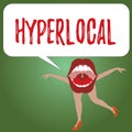 Handwriting text Hyperlocal. Concept meaning Relating to Concerning a small community or geographical area