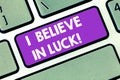Handwriting text I Believe In Luck. Concept meaning To have faith in lucky charms Superstition thinking Keyboard key