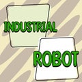 Handwriting text Industrial Robot. Concept meaning application of better solutions that meet new requirements Design