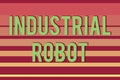 Handwriting text Industrial Robot. Concept meaning robotic mechanism used in the fabrication of products Seamless