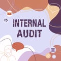 Text sign showing Internal Audit. Word for evaluates the objective assurance to improve a firm s is operation