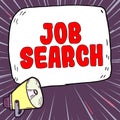 Sign displaying Job Search. Conceptual photo An act of person to find work suited for his profession