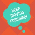 Handwriting text Keep Moving Forward. Concept meaning improvement Career encouraging Go ahead be better Blank Color