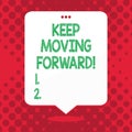 Handwriting text Keep Moving Forward. Concept meaning improvement Career encouraging Go ahead be better.