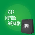 Handwriting text Keep Moving Forward. Concept meaning improvement Career encouraging Go ahead be better