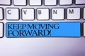 Handwriting text Keep Moving Forward Motivational Call. Concept meaning Optimism Progress Persevere Move Alphabetic buttons blue s
