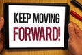 Handwriting text Keep Moving Forward Motivational Call. Concept meaning Optimism Progress Persevere Move Hand hold showing colorfu