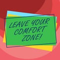 Handwriting text Leave Your Comfort Zone. Concept meaning Make changes evolve grow take new opportunities Pile of Blank