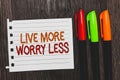 Handwriting text Live More Worry Less. Concept meaning Have a good attitude motivation be careless enjoy life Colorful words with