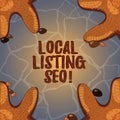 Handwriting text Local Listing Seo. Concept meaning promotional strategy used improve visibility your business Starfish